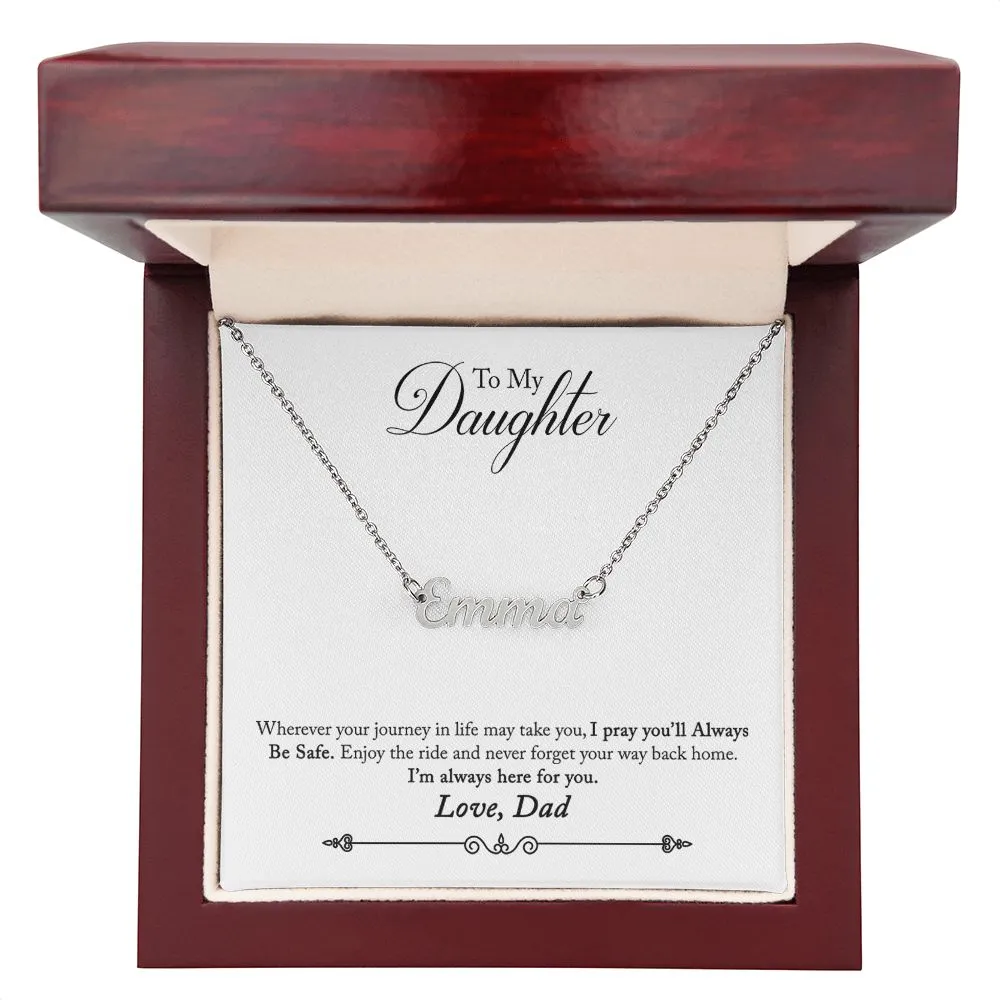 Daughter Name Necklace, From Dad-Never forget your way back home
