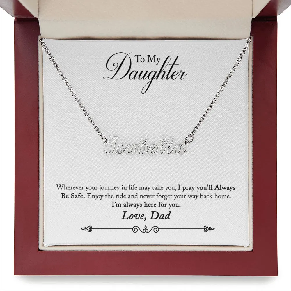 Daughter Name Necklace, From Dad-Never forget your way back home