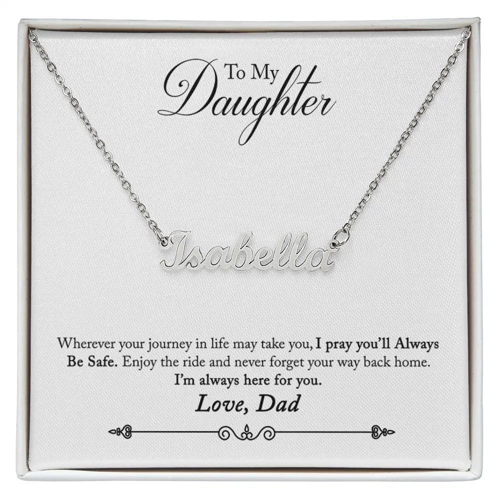 Daughter Name Necklace, From Dad-Never forget your way back home