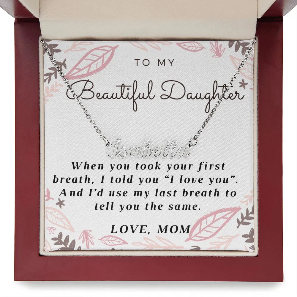 Daughter Name Necklace, From Mom- I love you!