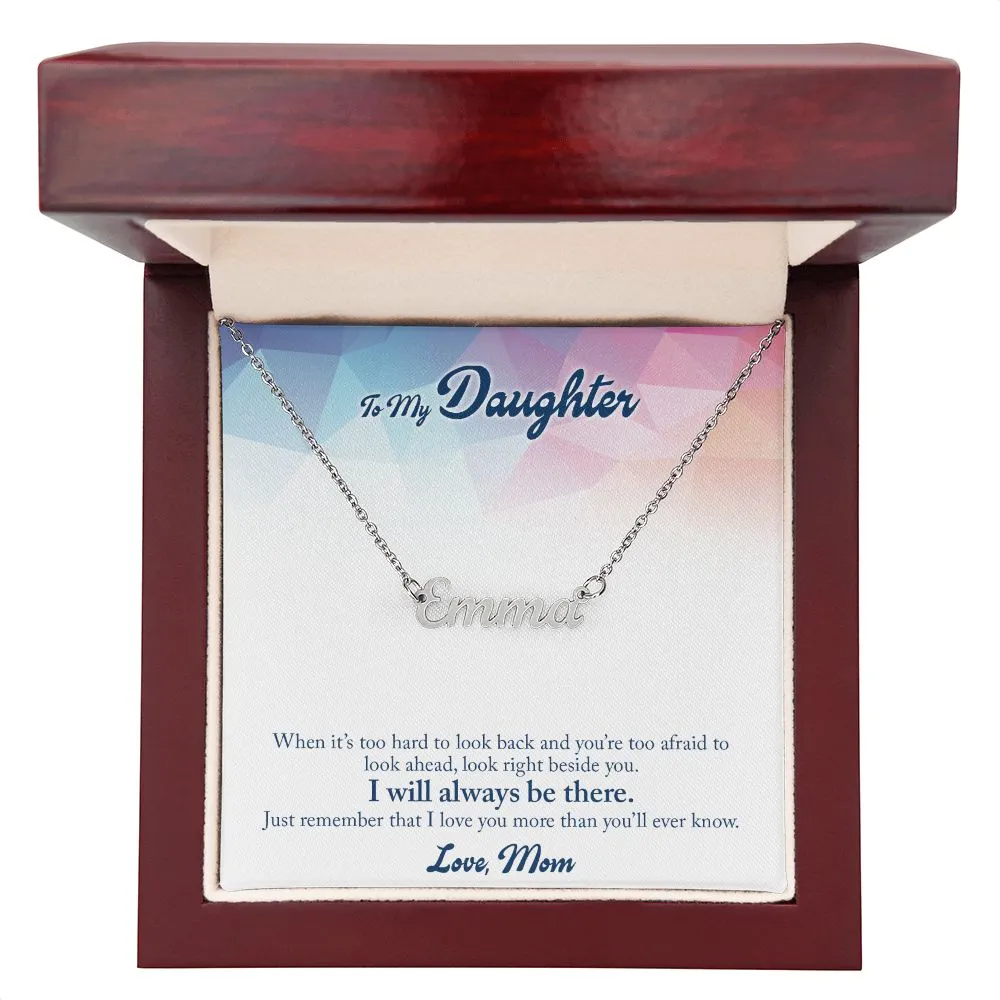 Daughter Name Necklace, From Mom-I will always be there