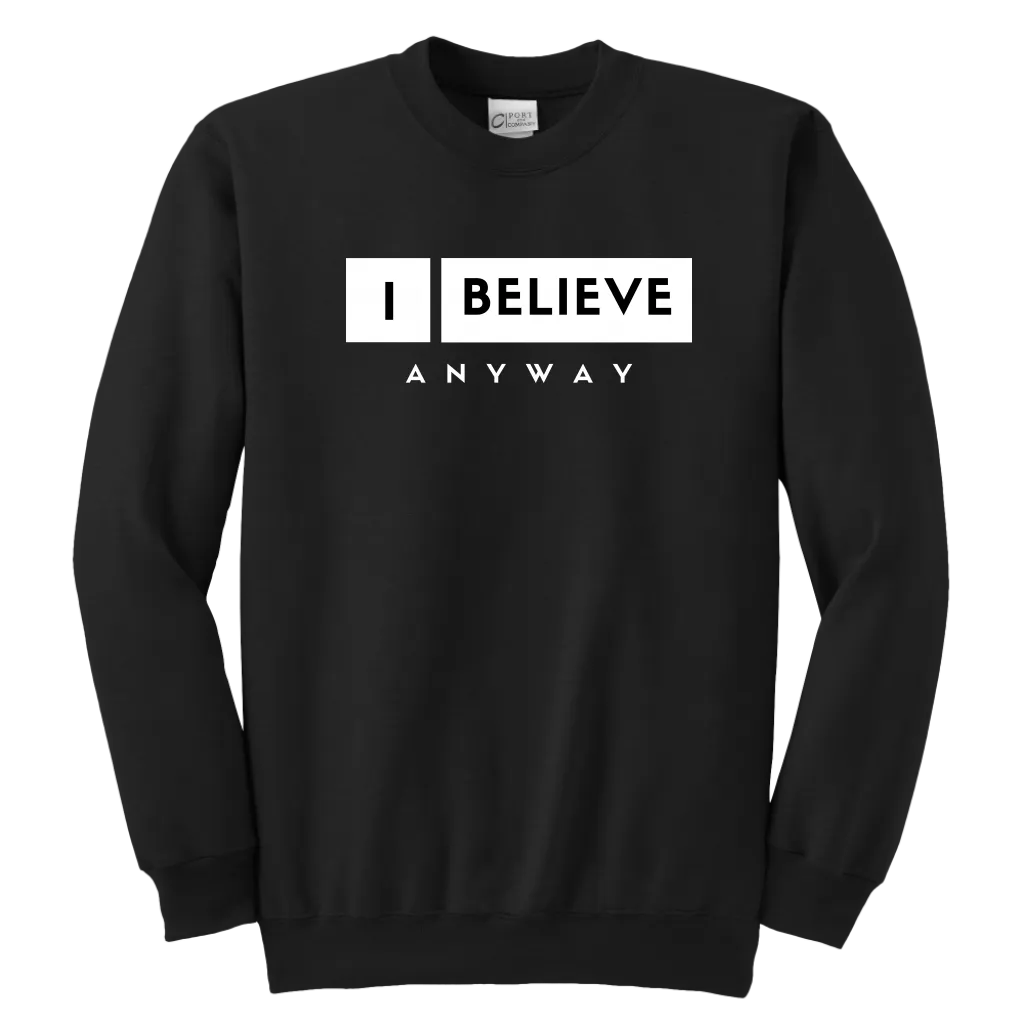 I Believe Anyway Youth Sweatshirt