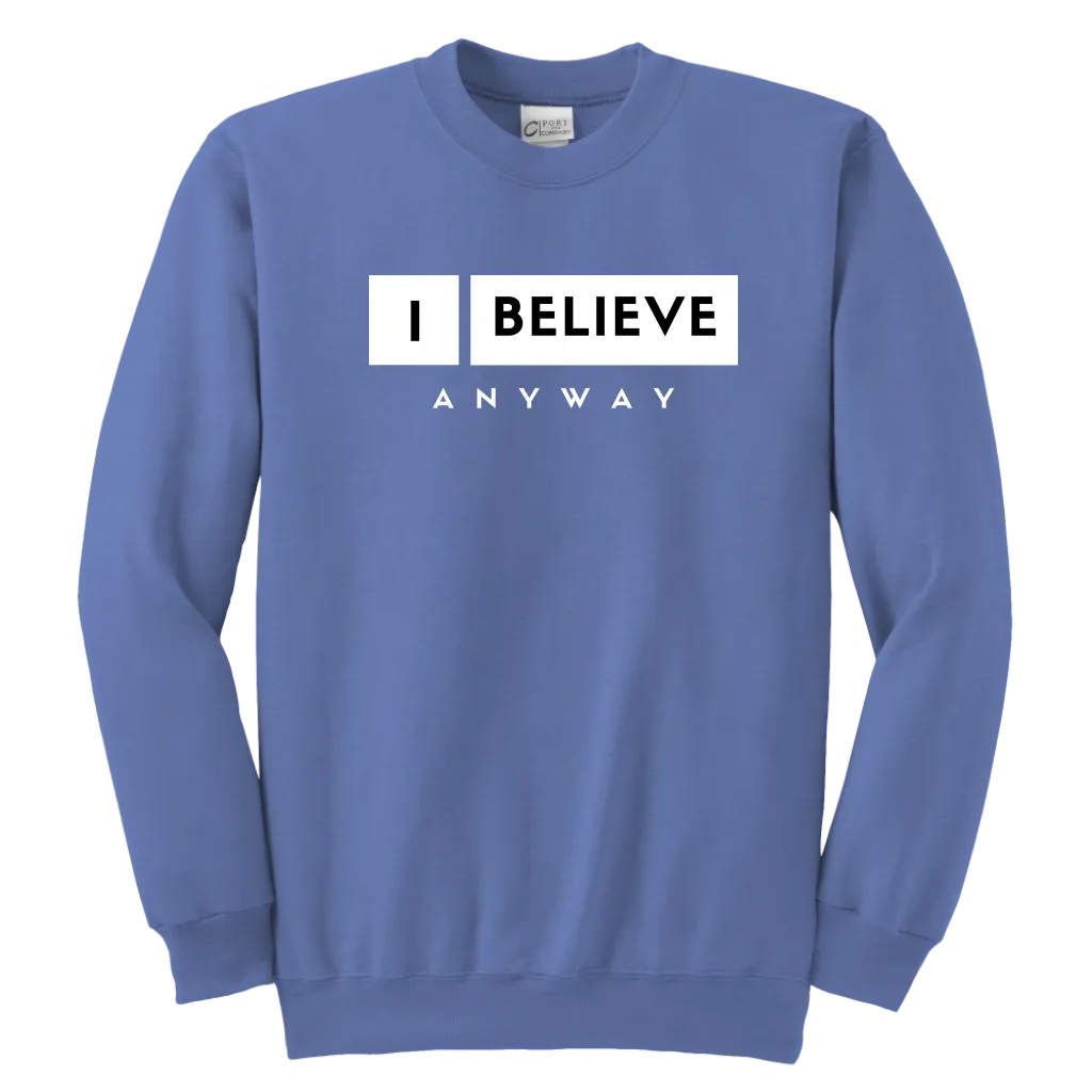 I Believe Anyway Youth Sweatshirt