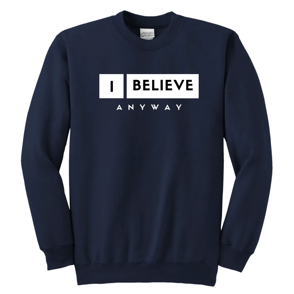 I Believe Anyway Youth Sweatshirt