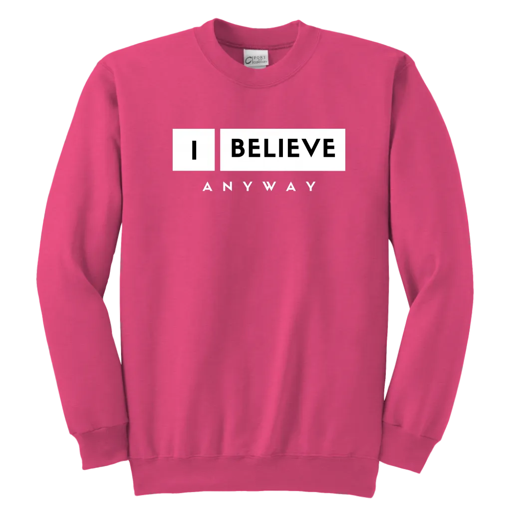 I Believe Anyway Youth Sweatshirt