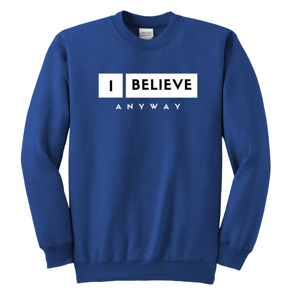 I Believe Anyway Youth Sweatshirt