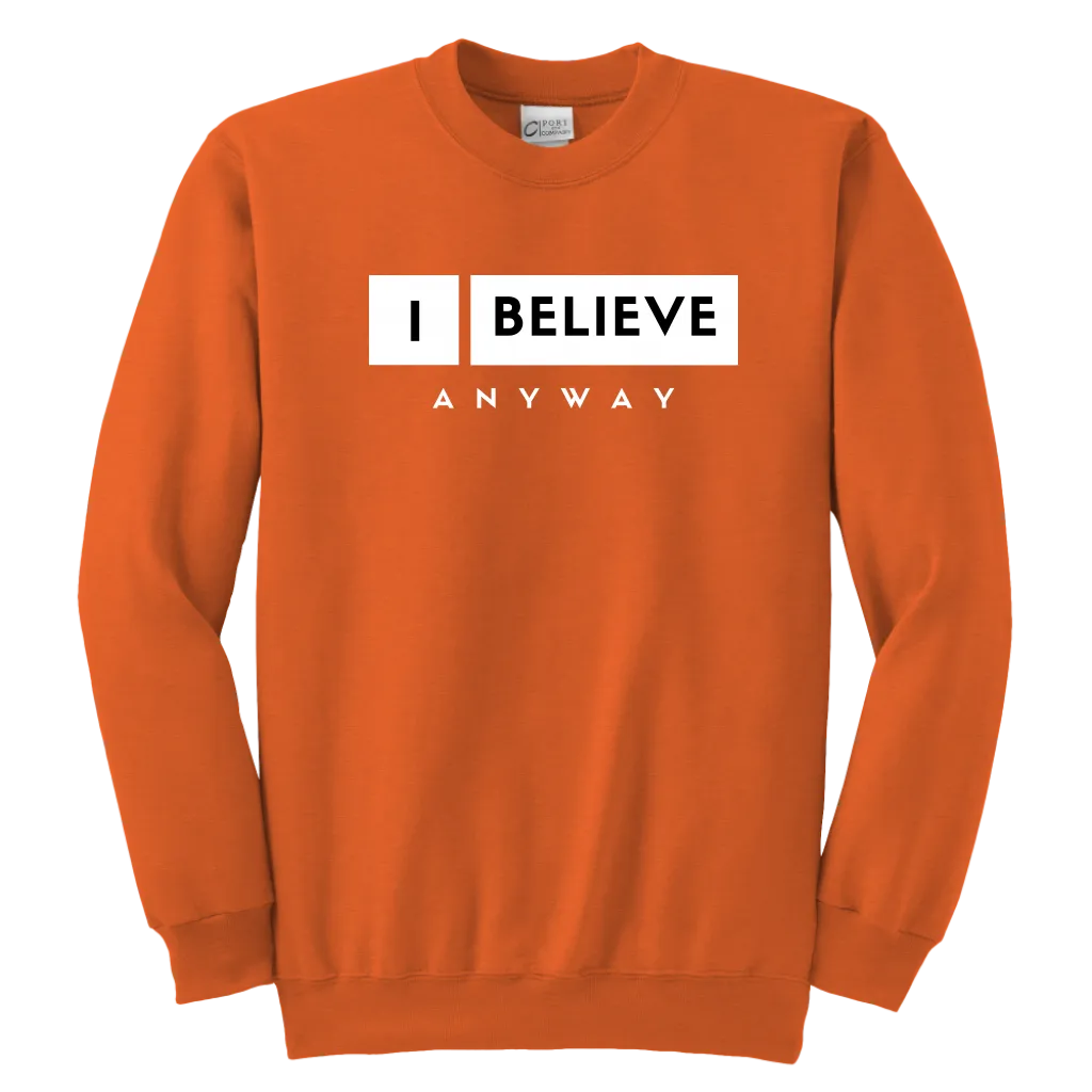 I Believe Anyway Youth Sweatshirt