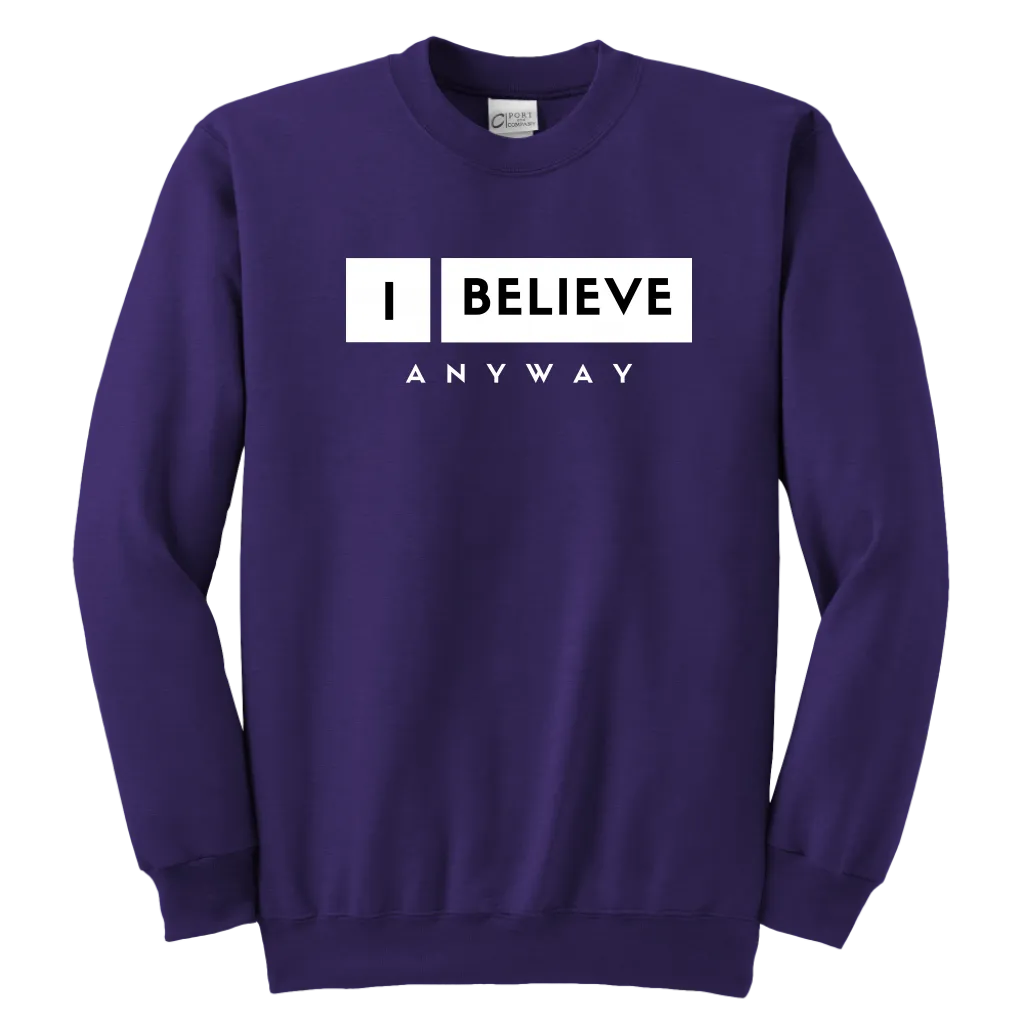 I Believe Anyway Youth Sweatshirt