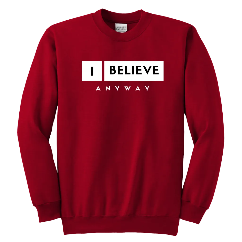 I Believe Anyway Youth Sweatshirt
