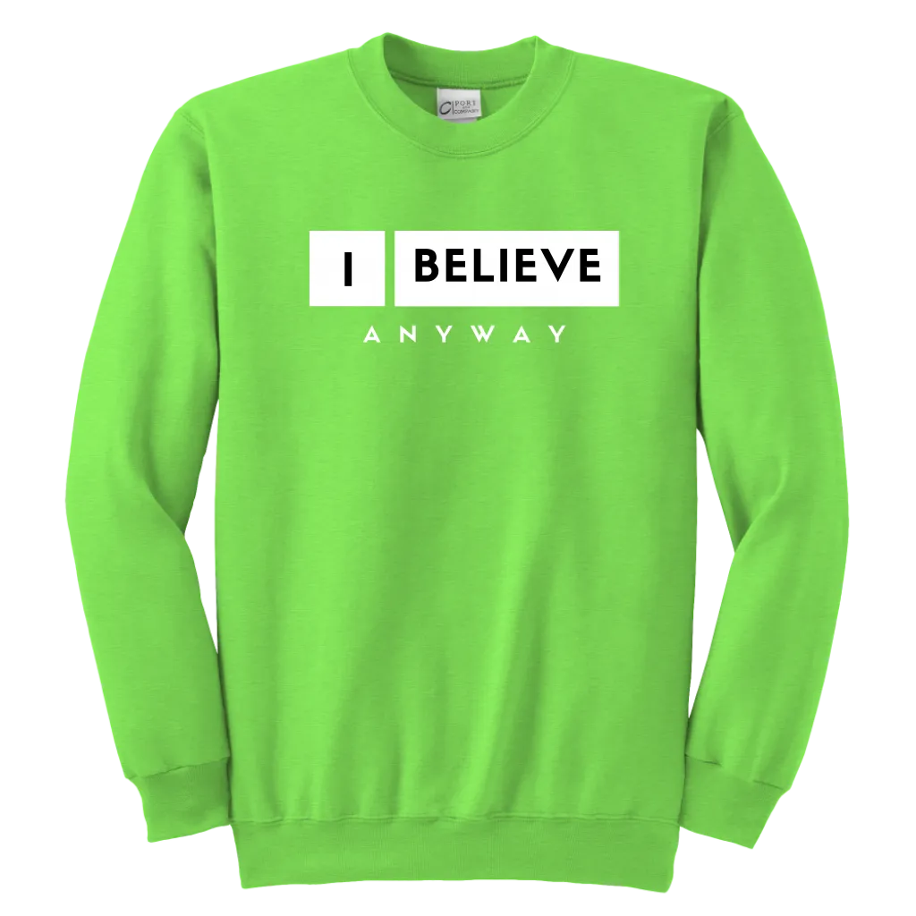 I Believe Anyway Youth Sweatshirt