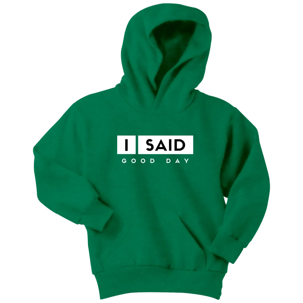 I Said Good Day Youth Hoodie