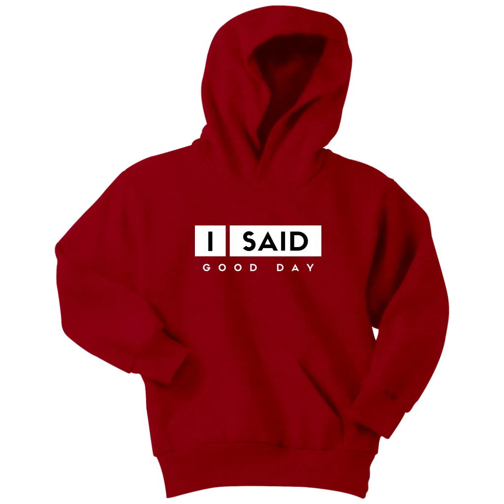 I Said Good Day Youth Hoodie