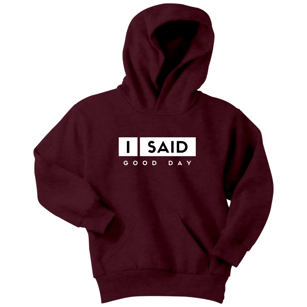 I Said Good Day Youth Hoodie
