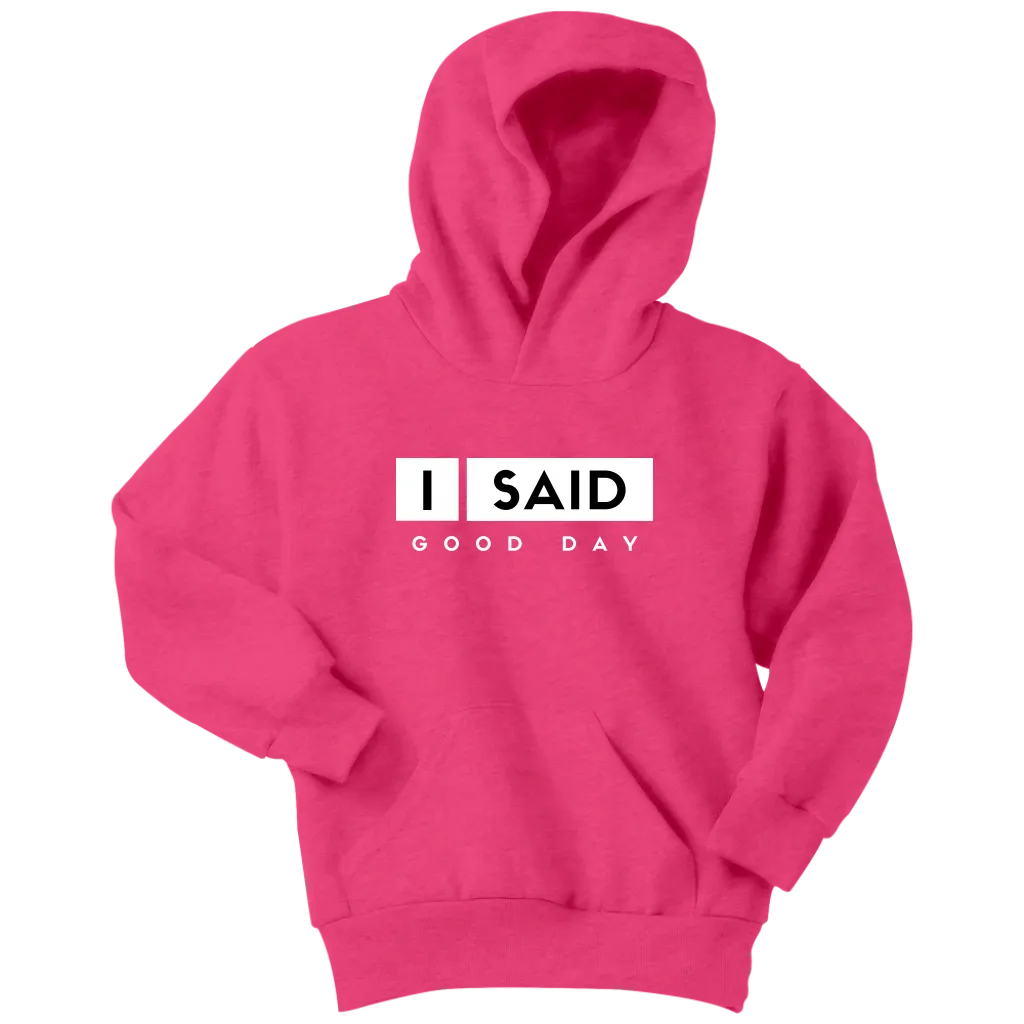 I Said Good Day Youth Hoodie