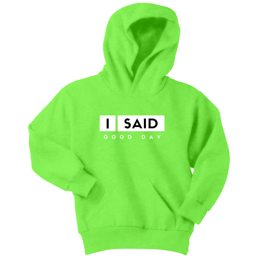 I Said Good Day Youth Hoodie