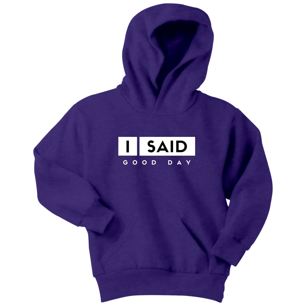 I Said Good Day Youth Hoodie