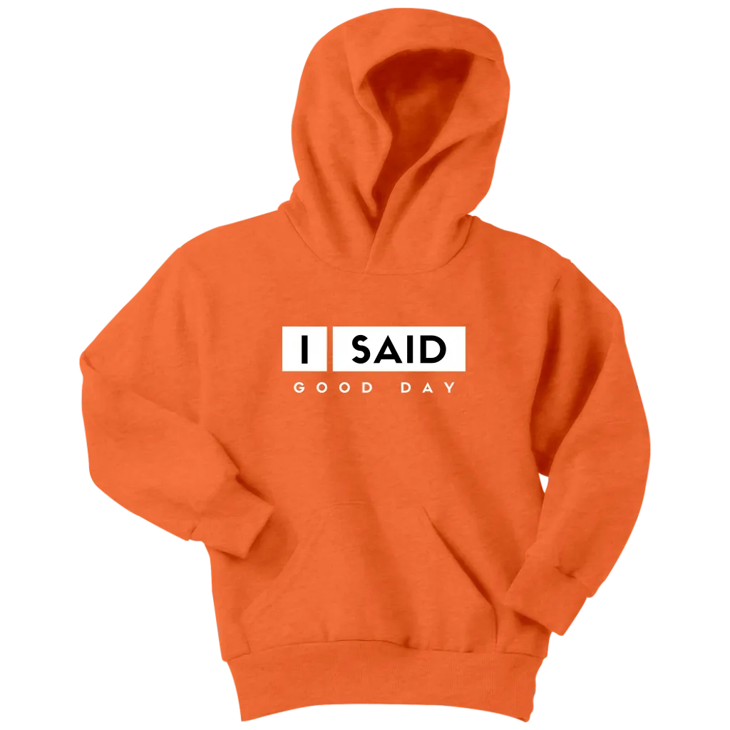 I Said Good Day Youth Hoodie