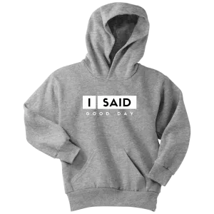 I Said Good Day Youth Hoodie
