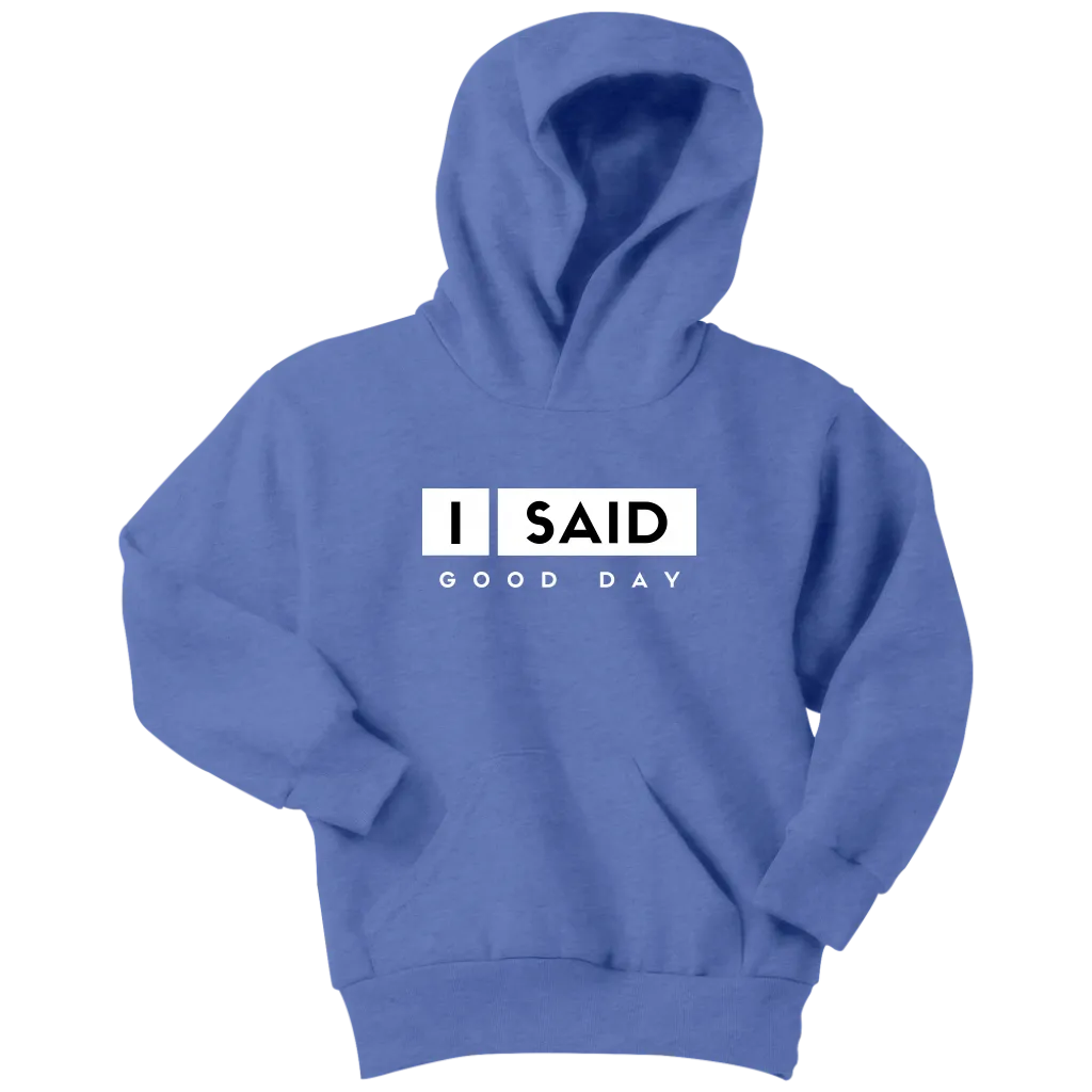 I Said Good Day Youth Hoodie