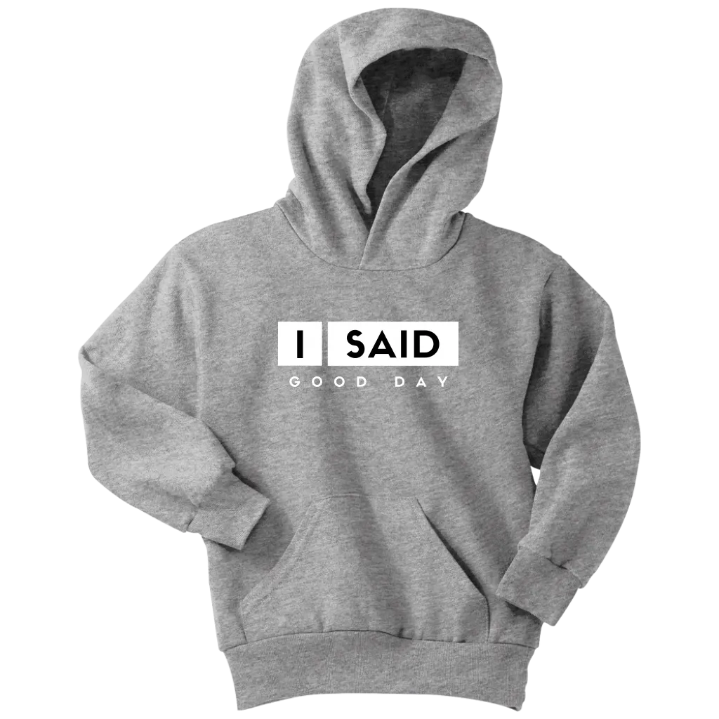 I Said Good Day Youth Hoodie
