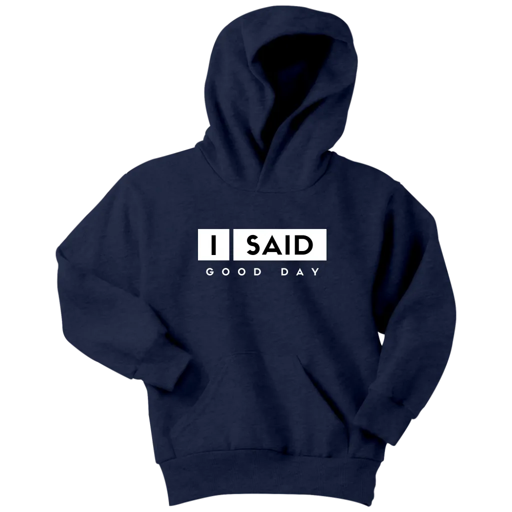I Said Good Day Youth Hoodie