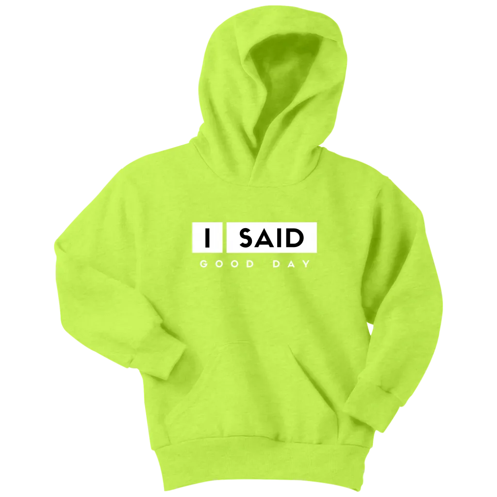 I Said Good Day Youth Hoodie