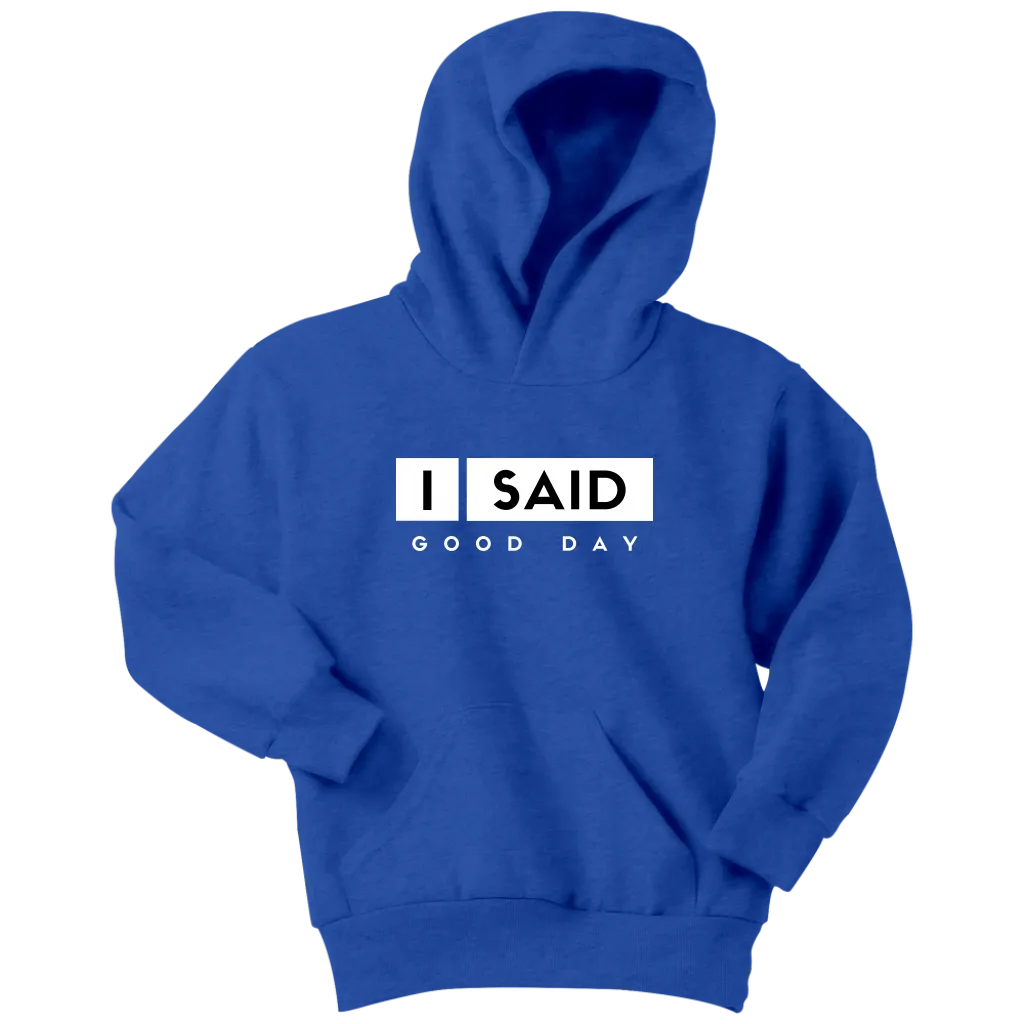 I Said Good Day Youth Hoodie