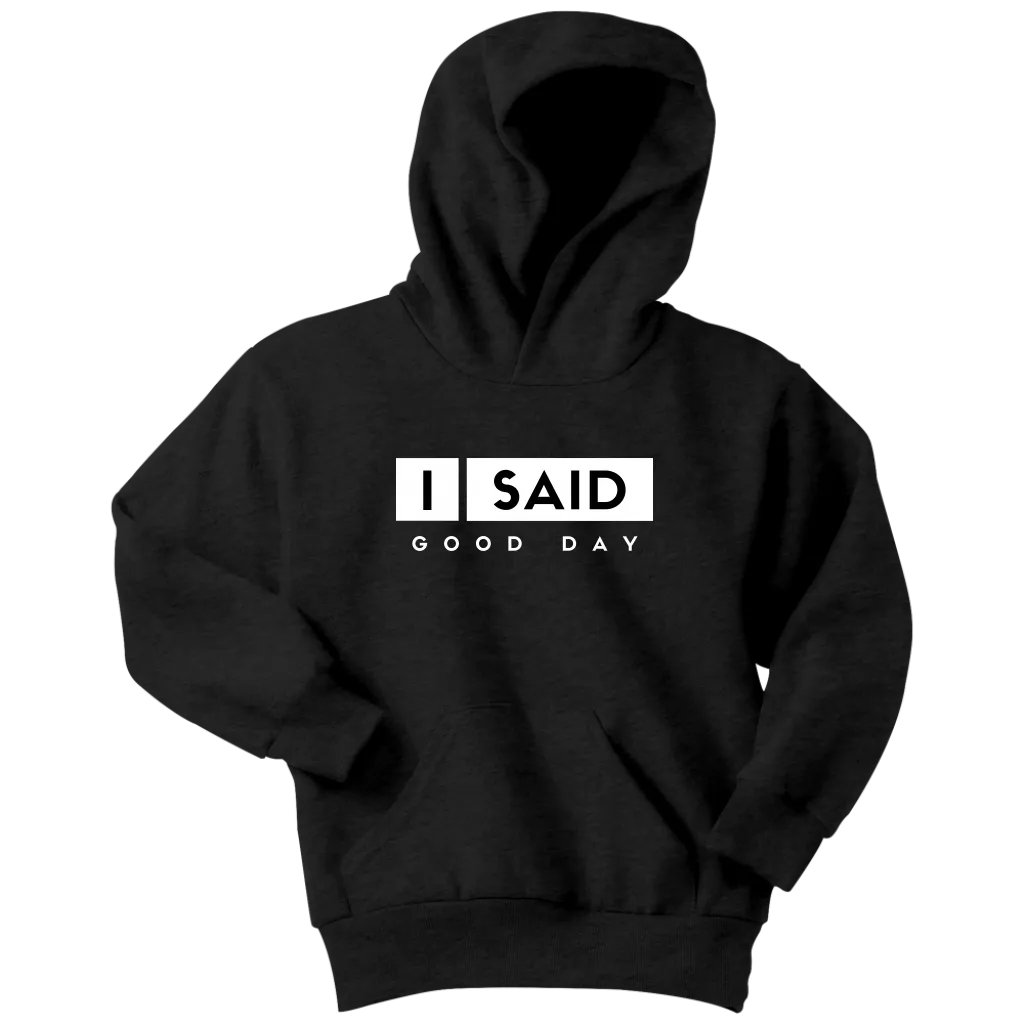 I Said Good Day Youth Hoodie