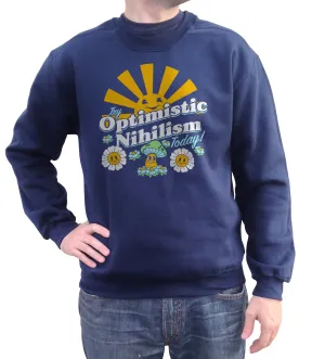 Unisex Try Optimistic Nihilism Today Sweatshirt