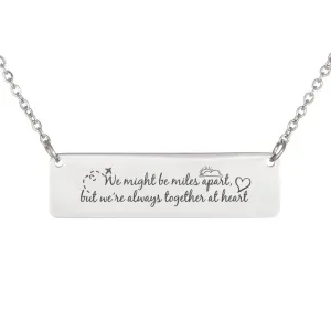 We Might Be Miles Apart, But We're Always Together At Heart. Long Distance Gift