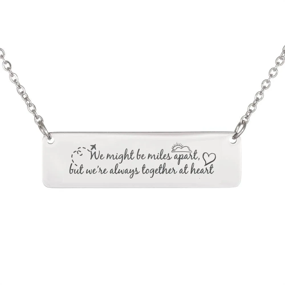 We Might Be Miles Apart, But We're Always Together At Heart. Long Distance Gift